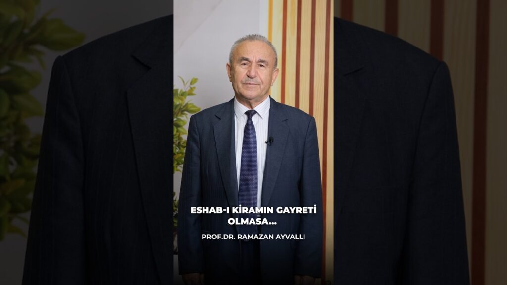 Eshab-ı kiramın gayreti olmasa müslüman olmayabilirdik. Prof. Dr. Ramazan Ayvallı